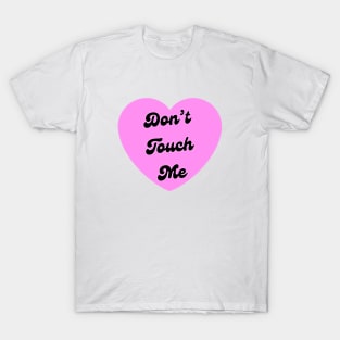 Don’t Touch Me Pink Love Heart T-Shirt